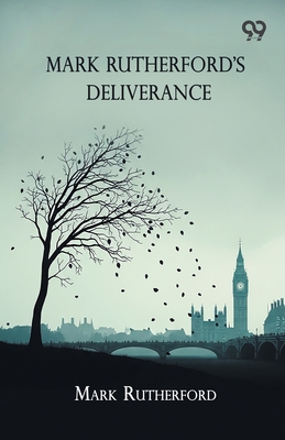 Mark Rutherford's Deliverance - Rutherford, Mark