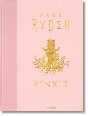 Mark Ryden. Pinxit - Ryden, Mark (Artist)