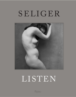 Mark Seliger: Listen - Seliger, Mark (Text by), and Woodward, Fred (Text by)