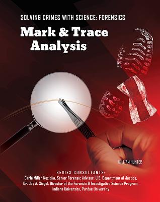 Mark & Trace Analysis - Hunter, William, and Noziglia, Carla Miller (Consultant editor), and Siegel, Jay A, Dr. (Consultant editor)