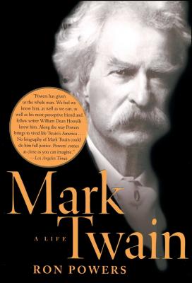 Mark Twain: A Life - Powers, Ron