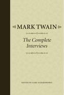 Mark Twain: The Complete Interviews