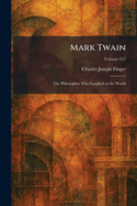 Mark Twain: The Philosopher Who Laughed at the World
