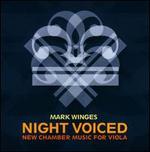 Mark Winges: Night Voiced - New Chamber Music for Viola
