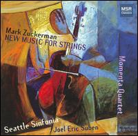 Mark Zuckerman: New Music for Strings - Momenta Quartet; Seattle Sinfonia; Joel Eric Suben (conductor)