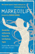 Marked for Life: Choosing Hope and Discovering Purpose After Earth-Shattering Tragedy