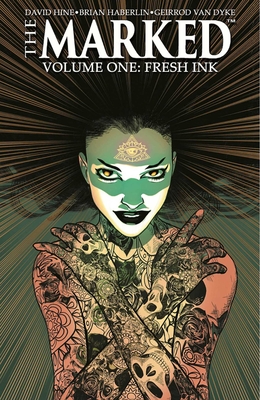Marked Volume 1: Fresh Ink - Hine, David, and Haberlin, Brian, and Dyke, Geirrod Van