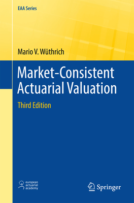 Market-Consistent Actuarial Valuation - W�thrich, Mario V