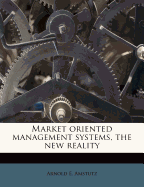 Market Oriented Management Systems, the New Reality