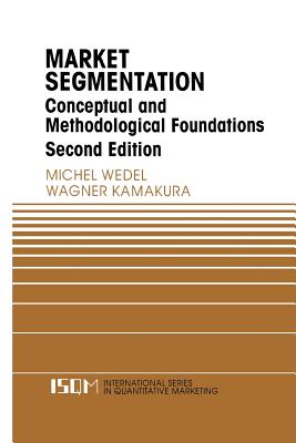 Market Segmentation: Conceptual and Methodological Foundations - Wedel, Michel, and Kamakura, Wagner A