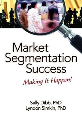 Market Segmentation Success: Making It Happen! - Dibb, Sally, and Simkin, Lyndon