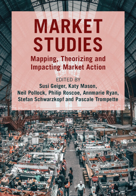 Market Studies - Geiger, Susi (Editor), and Mason, Katy (Editor), and Pollock, Neil (Editor)