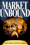Market Unbound: Unleashing Global Capitalism