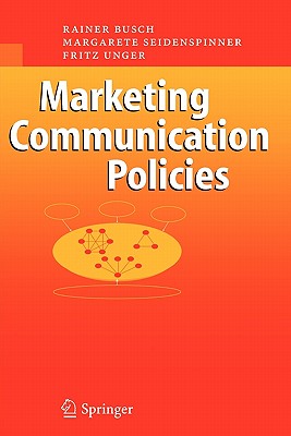 Marketing Communication Policies - Busch, Rainer, and Seidenspinner, Margarete, and Unger, Fritz