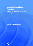 Marketing Database Analytics: Transforming Data for Competitive Advantage