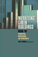 Marketing Green Buildings: Guide for Engineering, Construction and Architecture