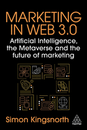 Marketing in Web 3.0: Artificial Intelligence, the Metaverse and the Future of Marketing