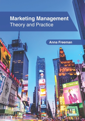 Marketing Management: Theory and Practice - Freeman, Anna (Editor)
