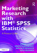 Marketing Research with IBM� SPSS Statistics: A Practical Guide