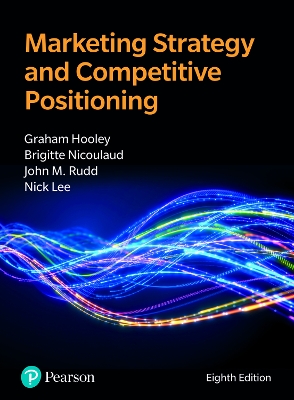 Marketing Strategy and Competitive Positioning - Hooley, Graham, and Piercy, Nigel, and Nicoulaud, Brigitte