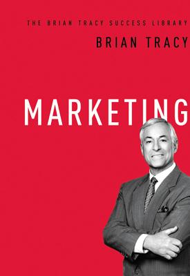 Marketing (The Brian Tracy Success Library) - Tracy, Brian