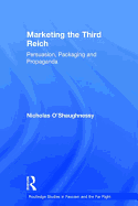 Marketing the Third Reich: Persuasion, Packaging and Propaganda