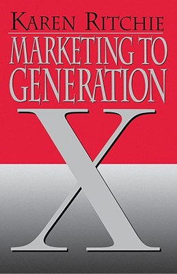 Marketing to Generation X - Ritchie, Karen