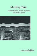 Marking Time: Derrida Blanchot Beckett Des For?ts Klossowski Laporte