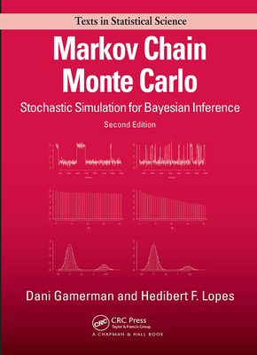 Markov Chain Monte Carlo: Stochastic Simulation for Bayesian Inference, Second Edition - Gamerman, Dani, and Freita Lopes, Hedibert, and Lopes, Hedibert F