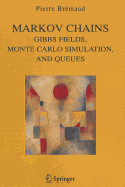 Markov Chains: Gibbs Fields, Monte Carlo Simulation, and Queues