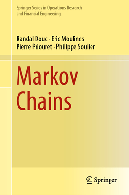 Markov Chains - Douc, Randal, and Moulines, Eric, and Priouret, Pierre
