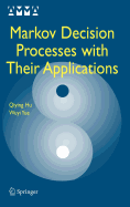 Markov Decision Processes with Their Applications
