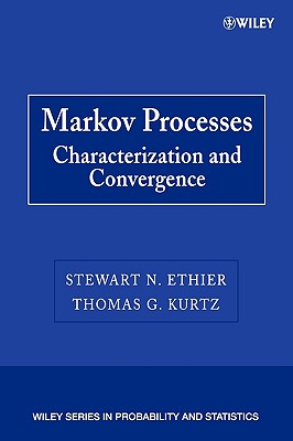 Markov Processes: Characterization and Convergence - Ethier, Stewart N, and Kurtz, Thomas G