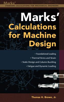 Mark's Calculations for Machine Design - Brown, Thomas H