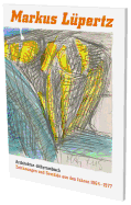 Markus Lupertz: Architecture Dithyrambic: Drawings and Paintings 1964 - 1977
