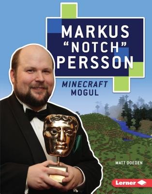 Markus Notch Persson: Minecraft Mogul - Doeden, Matt