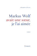 Markus Wolf avait une soeur, je l'ai aim?e