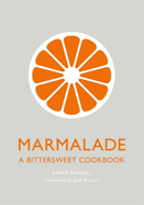 Marmalade: A Bittersweet Cookbook