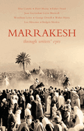 Marrakesh: Through Writers' Eyes