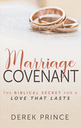Marriage Covenant: The Biblical Secret for a Love That Lasts