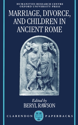 Marriage, Divorce, and Children in Ancient Rome - Rawson, Beryl (Editor)