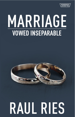 Marriage: Vowed Inseparable - Ries, Raul