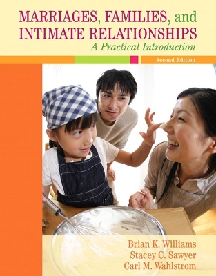 Marriages, Families, and Intimate Relationships: A Practical Introduction - Williams, Brian K, and Sawyer, Stacey C, and Wahlstrom, Carl M