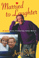 Married to Laughter: A Love Story Featuring Anne Meara