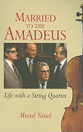 Married to the Amadeus: Life with a String Quartet