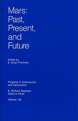 Mars: Past, Present, and Future - Pritchard, E B (Editor)