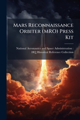 Mars Reconnaissance Orbiter (MRO) Press Kit - National Aeronautics and Space Admini (Creator)