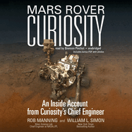 Mars Rover Curiosity: An Inside Account from Curiosity's Chief Engineer