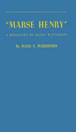 Marse Henry: A Biography of Henry Watterson.