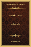 Marshal Ney: A Dual Life